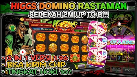 SEDEKAH 2M UP TO B APK HIGGS DOMINO V1 96 TEMA RASTAMAN PATCH X8