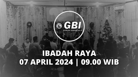 Ibadah Raya Gbi Gunung Sahari 07 April 2024 Youtube