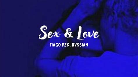 Sex And Love 🎵 Tiago Pzk Rvssian Lyrics Letra Youtube