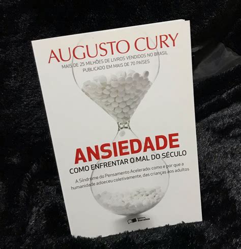 Livro Ansiedade Como Enfrentar O Mal Do S Culo Augusto Cury Livro