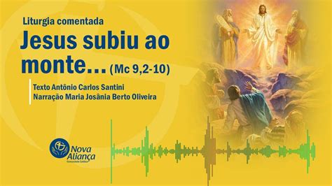 Jesus Subiu Ao Monte Mc 9 2 10 Liturgia Comentada YouTube