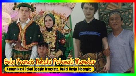 Bule Prancis Nikahi Gadis Polewali Mandar Komunikasi Pakai Google