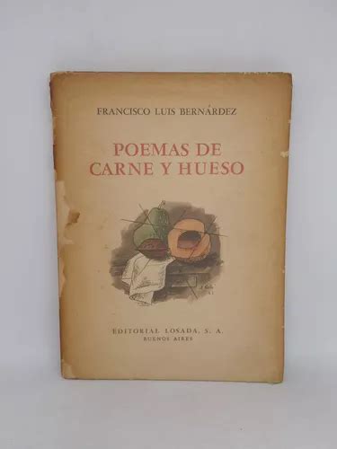 Poemas De Carne Y Hueso Francisco Luis Bernardez