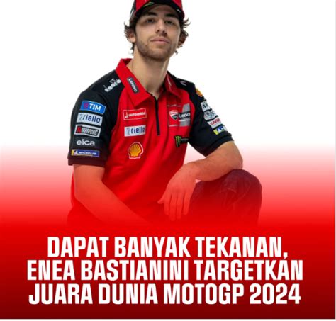 Ambisi Juara Dunia Motogp Bastianini Siap Lawan Tekanan Besar