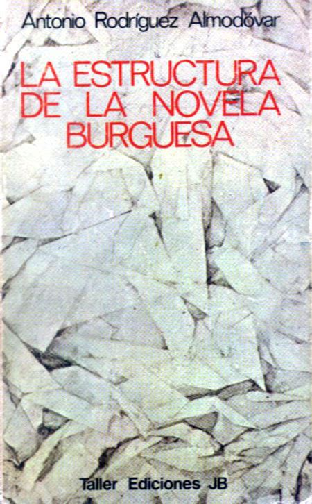 La estructura de la novela burguesa Antonio Rodríguez Almodóvar