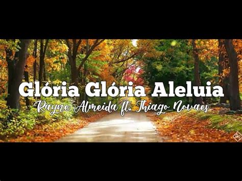 Glória Glória Aleluia Rayne Almeida ft Thiago Novaes Letra