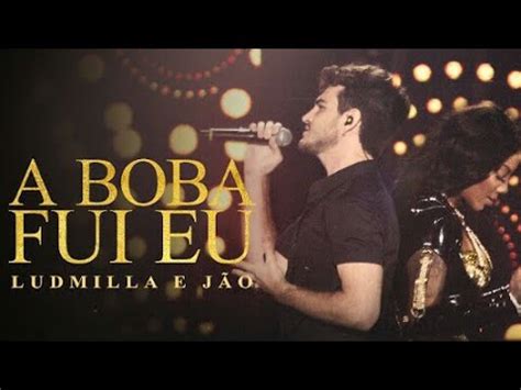 Ludmilla Feat Jão A Boba Fui Eu Áudio Oficial YouTube