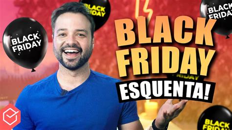 Esquenta Blackfriday Procurando Ofertas Ao Vivo Quinta As H