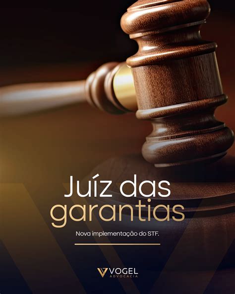 Juíz das garantias Assessoria Jurídica Vogel Advocacia