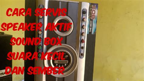 Cara Servis Speaker Aktif Lawega Sound Box Youtube