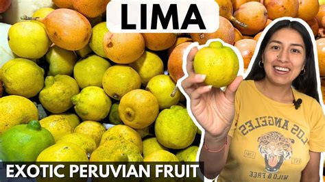 A Journey Into Peru S Lima Fruit Peruvian Citrus Wonder An Exotic