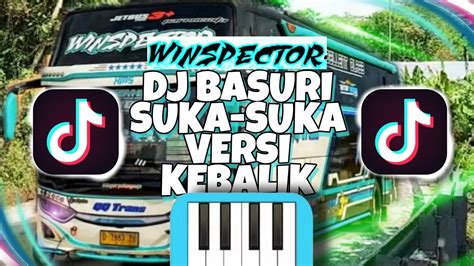 DJ REMIX BASURI BUS WINSPECTOR JB5 SUKA SUKA VERSI KEBALIK JEDAG