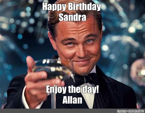 Meme Happy Birthday Sandra Enjoy The Day Allan All Templates