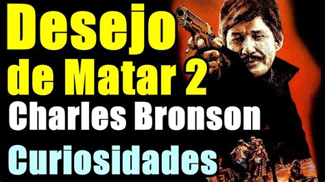 DESEJO DE MATAR 2 1982 SEGREDOS CURIOSIDADES FILME ESTRELADO POR