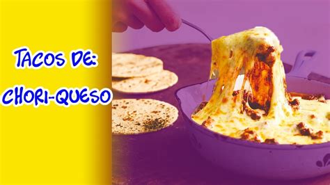 Tacos De Chori Queso Youtube