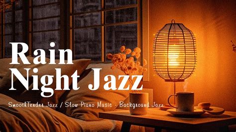 Smooth Of Relaxing Night Jazz Tender Rainy Jazz And Slow Piano Music