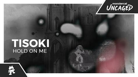 Tisoki HOLD ON ME Monstercat Release YouTube