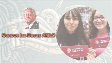 Becas Amlo Estudia Y Asegura Una Buena Vida Para Ti