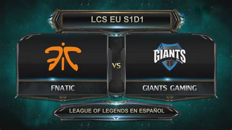 Lcs Eu Fnatic Vs Giants S D Espa Ol Youtube