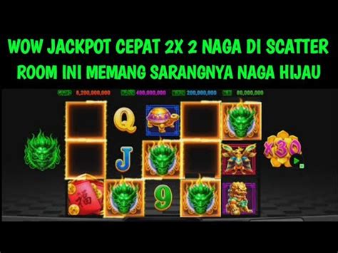 WOW JACKPOT CEPAT 2X 2 NAGA HIJAU MAXBET ROOM JP DRAGON HARI INI