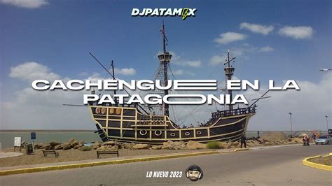 Cachengue En La Patagonia Lo Nuevo Dj Patamix Youtube Music