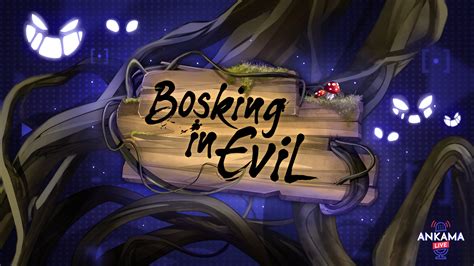 Bosking In Evil Watch The Livestream Info News DOFUS The