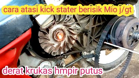 Atasi Kick Stater Pedal Engkol Mio J Bunyi Berisik Derat Krukas Hampir