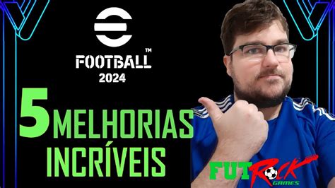 AS 5 MELHORIAS MAIS INCRÍVEIS DO EFOOTBALL 24 YouTube