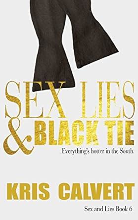 Sex Lies Black Tie Sex And Lies Book 6 Kindle Edition By Calvert