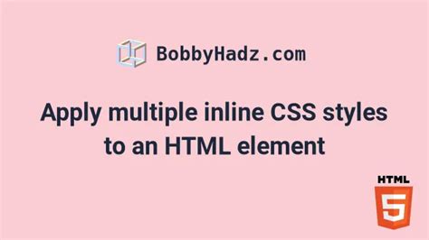 Apply Multiple Inline Css Styles To An Html Element Bobbyhadz