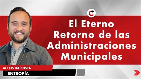 El Eterno Retorno De Las Administraciones Municipales