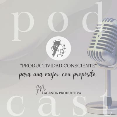 Productividad Consciente Para Una Mujer Con Prop Sito A Podcast On