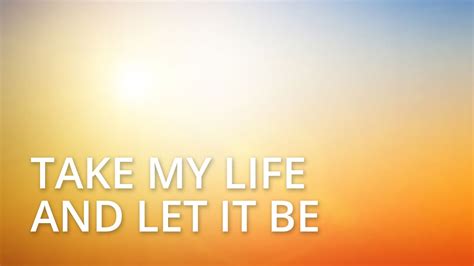 Take My Life And Let It Be James Koerts Youtube