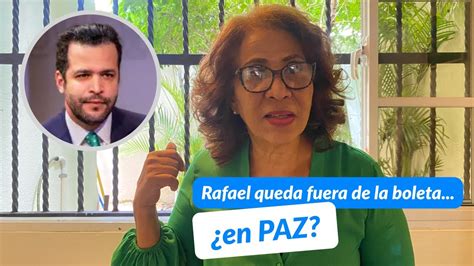 Rafael Queda Fuera De La Boleta En PAZ Soy Ivonne Ferreras YouTube