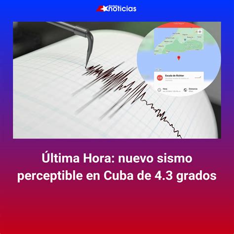 Última Hora nuevo sismo perceptible en Cuba de 4 3 grados