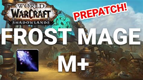 Frost Mage Mythic Plus Testing Shadowlands Prepatch YouTube