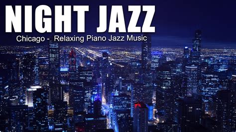 Chicago Night Jazz Relaxing With City Night Jazz Smooth Tender