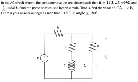 Solved In The Ac Circuit Shown The Component Values Are