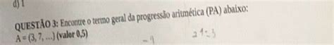 Solved d 1 QUESTÃO 3 Encontre o termo geral da progressão aritmética