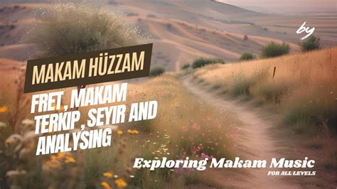 Huzzam Makam: Theory, Modulations & Secrets of Turkish Classical Music