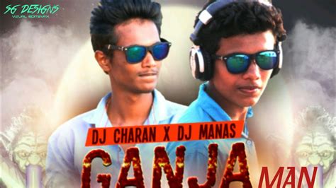 GANJA MAN REMIX DJ CHARAN X DJ MANAS SG VISUALS YouTube