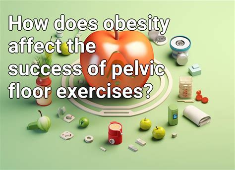 How Does Obesity Affect The Success Of Pelvic Floor Exercises Health