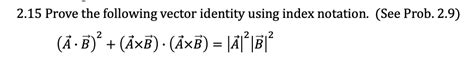 Solved Prove The Following Vector Identity Using Index Chegg