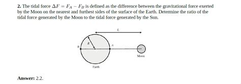 Solved 2. The tidal force ΔF=FA−FB is defined as the | Chegg.com