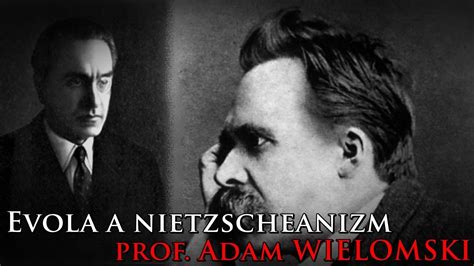 Evola A Nietzscheanizm Prof Adam Wielomski Youtube