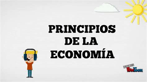 Principios De La Economía Conocimientos Interactivos Youtube