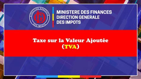 Taxe Sur La Valeur Ajout E Tva Direction G N Rale Des Imp Ts Dgi Rdc