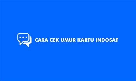 3 Cara Cek Umur Kartu Indosat Paling Mudah Im3buzz