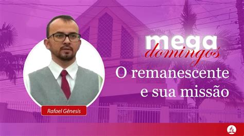 O Remanescente E Sua Miss O Rafael G Nesis Mega Domingos Youtube