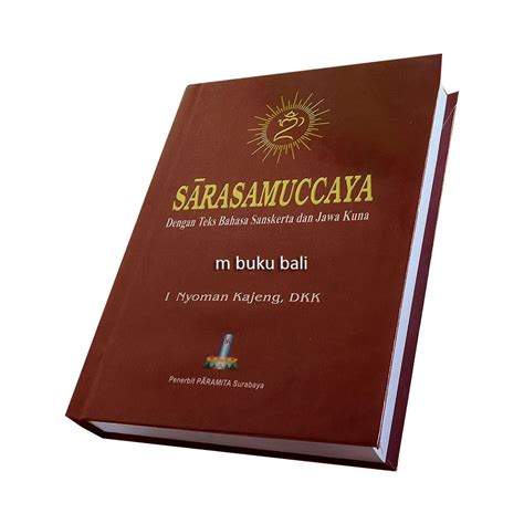 Jual Sarasamuccaya Dengan Teks Bahasa Sansakerta Dan Jawa Kuna